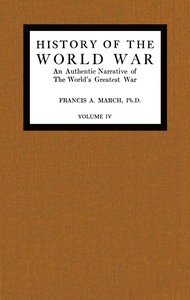 History of the World War, Volume 4 (of 7), Jr. Francis A. March, Richard J. Beamish, James H. Hare, Donald C. Thompson