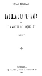 La colla d'en Pep Mata; o, "Els martirs de l'Inquisició", Ignasi Iglesias